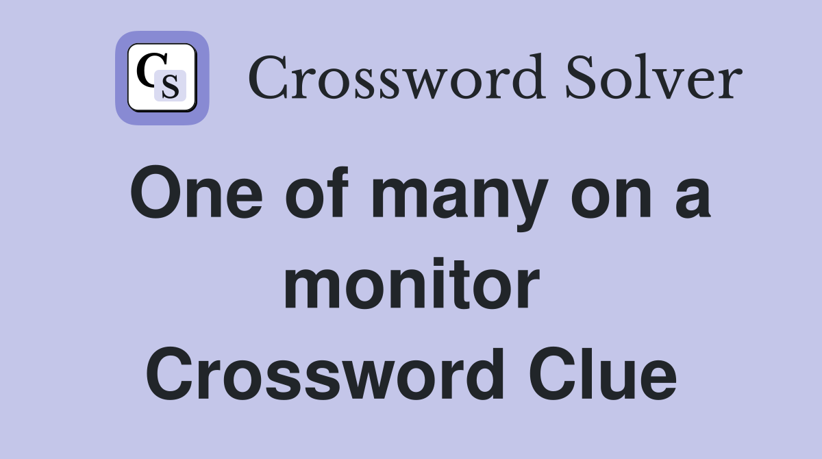 One of many on a monitor Crossword Clue