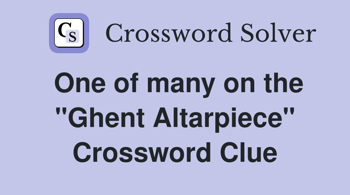 One of many on the "Ghent Altarpiece" Crossword Clue