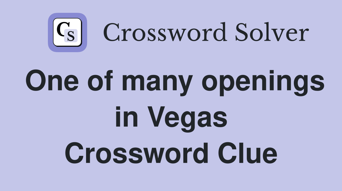 One of many openings in Vegas Crossword Clue