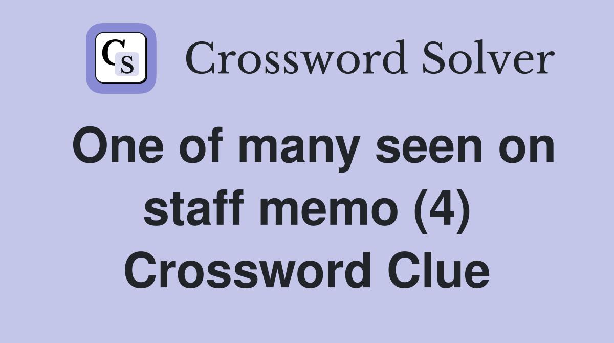 One of many seen on staff memo (4) Crossword Clue