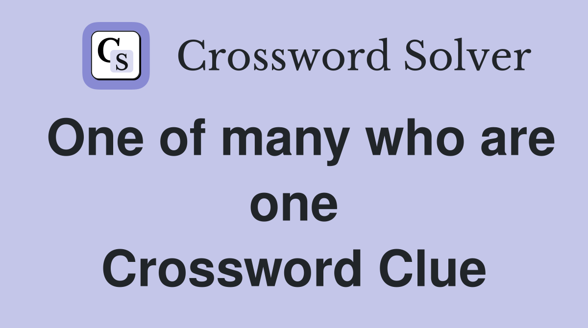 One of many who are one Crossword Clue