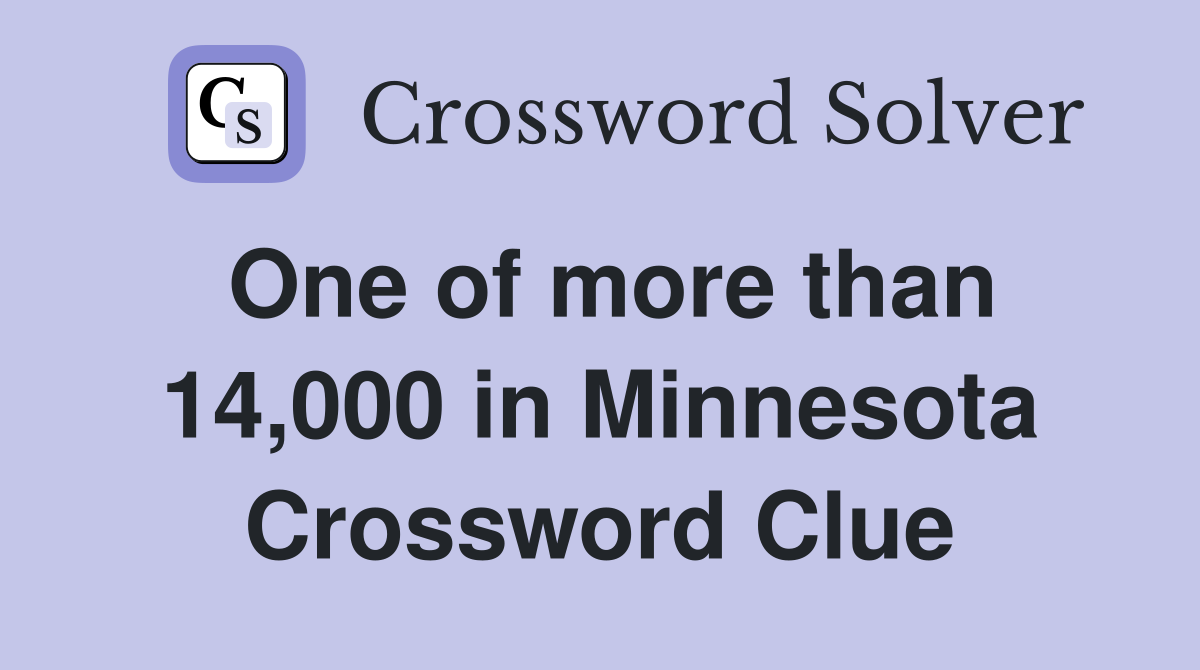 One of more than 14,000 in Minnesota Crossword Clue
