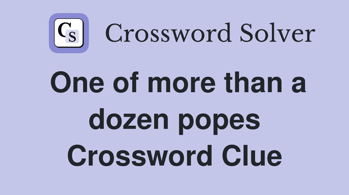 One of more than a dozen popes Crossword Clue