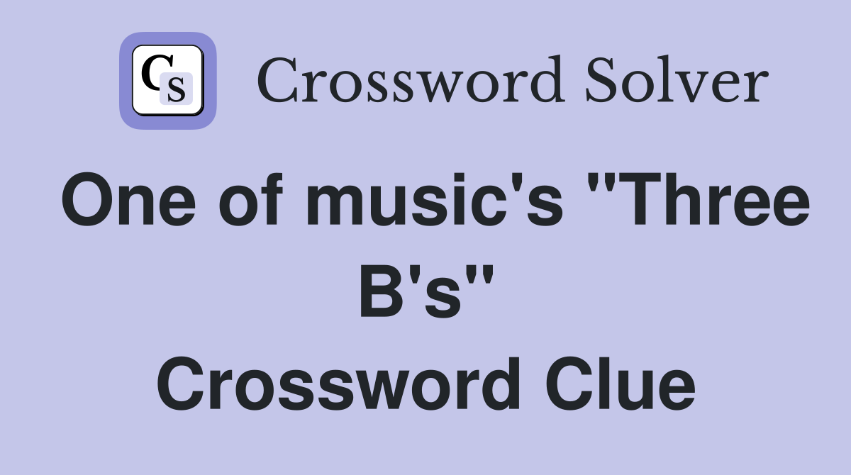 One of music's "Three B's" Crossword Clue