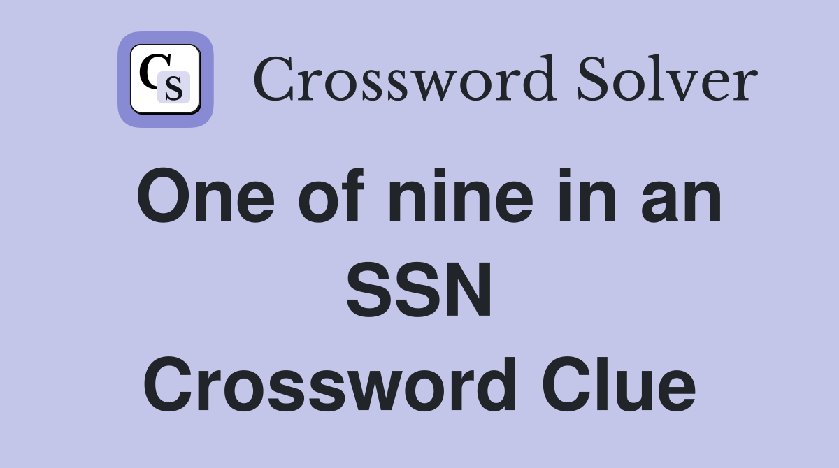 One of nine in an SSN Crossword Clue