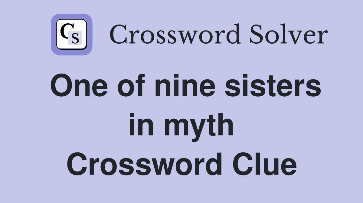 One of nine sisters in myth Crossword Clue