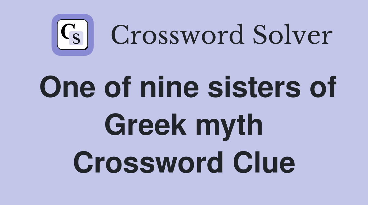 One of nine sisters of Greek myth Crossword Clue