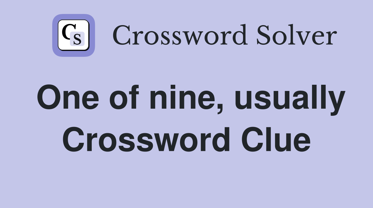 One of nine, usually Crossword Clue