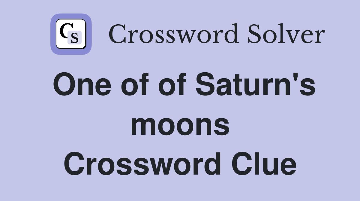 One of of Saturn's moons Crossword Clue