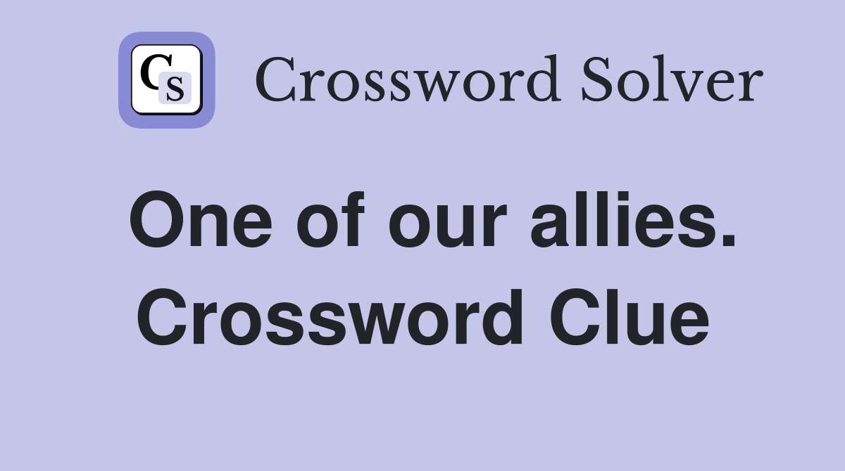 One of our allies. Crossword Clue