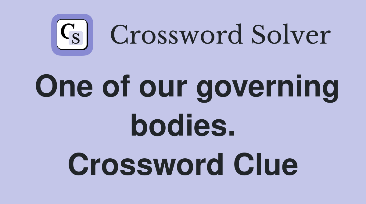One of our governing bodies. Crossword Clue