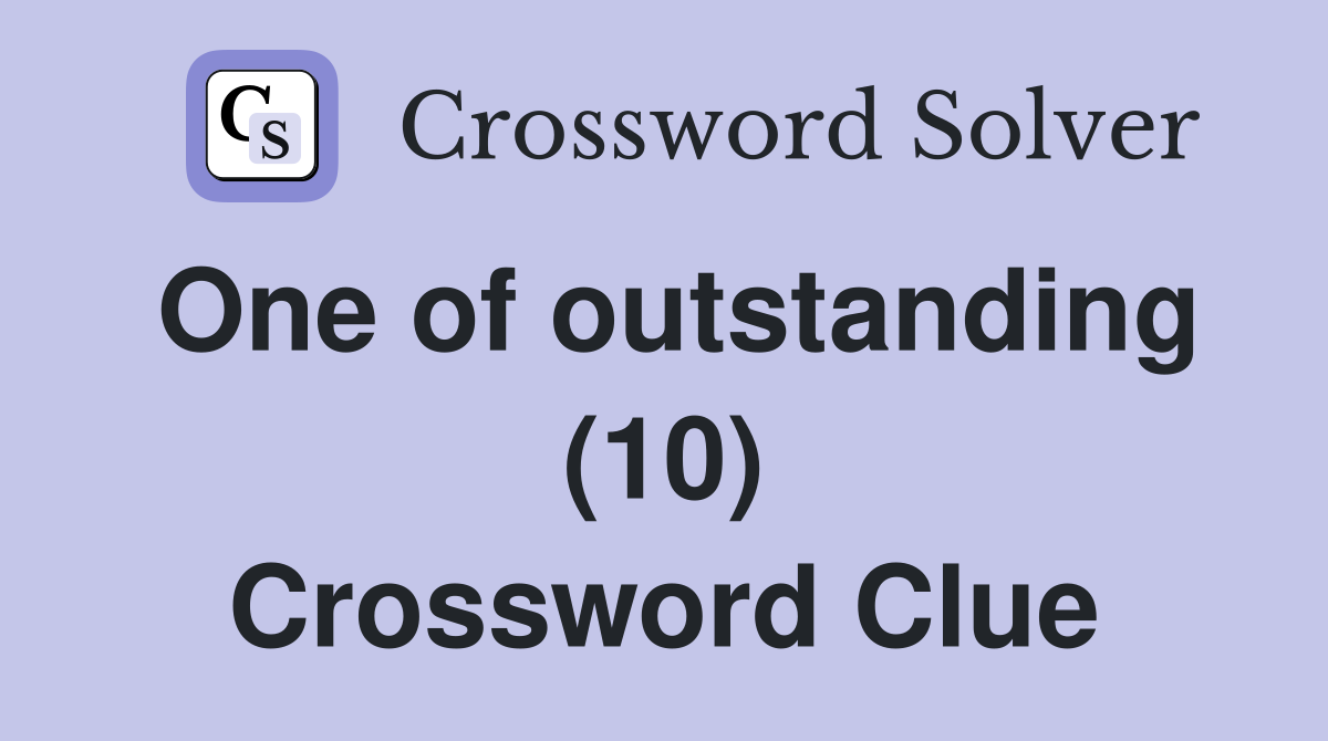 One of outstanding (10) Crossword Clue