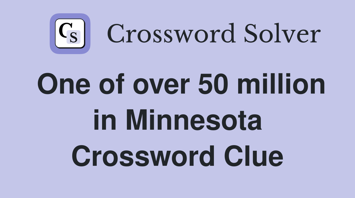 One of over 50 million in Minnesota Crossword Clue