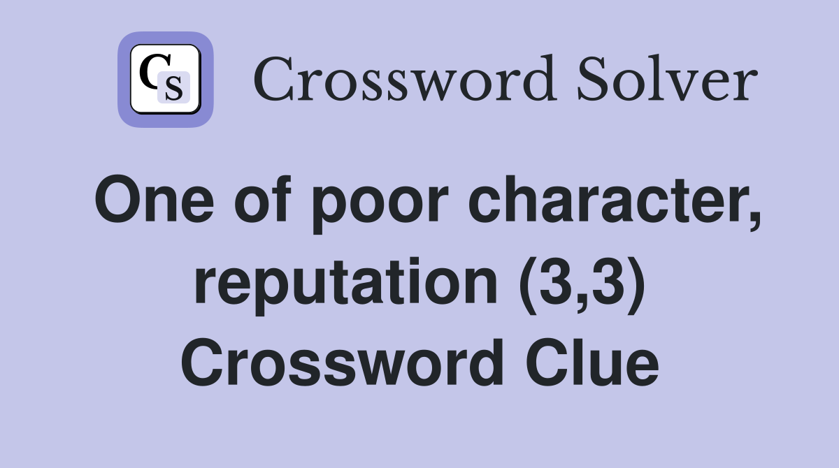 One of poor character, reputation (3,3) Crossword Clue