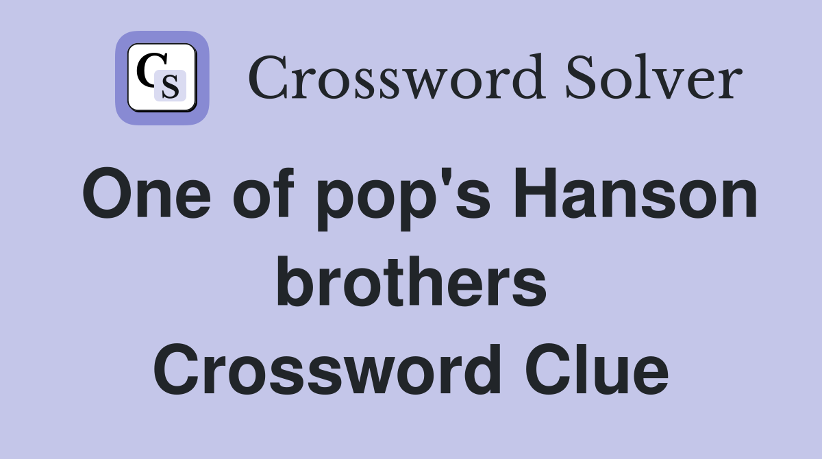 One of pop's Hanson brothers Crossword Clue