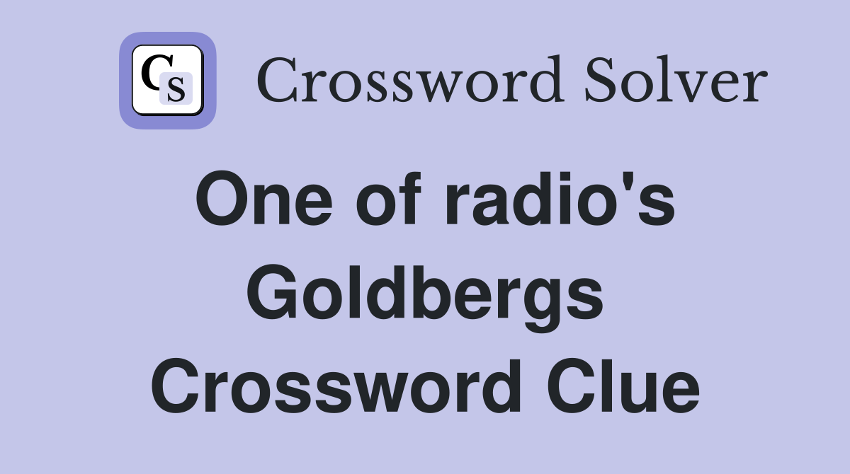 One of radio's Goldbergs Crossword Clue