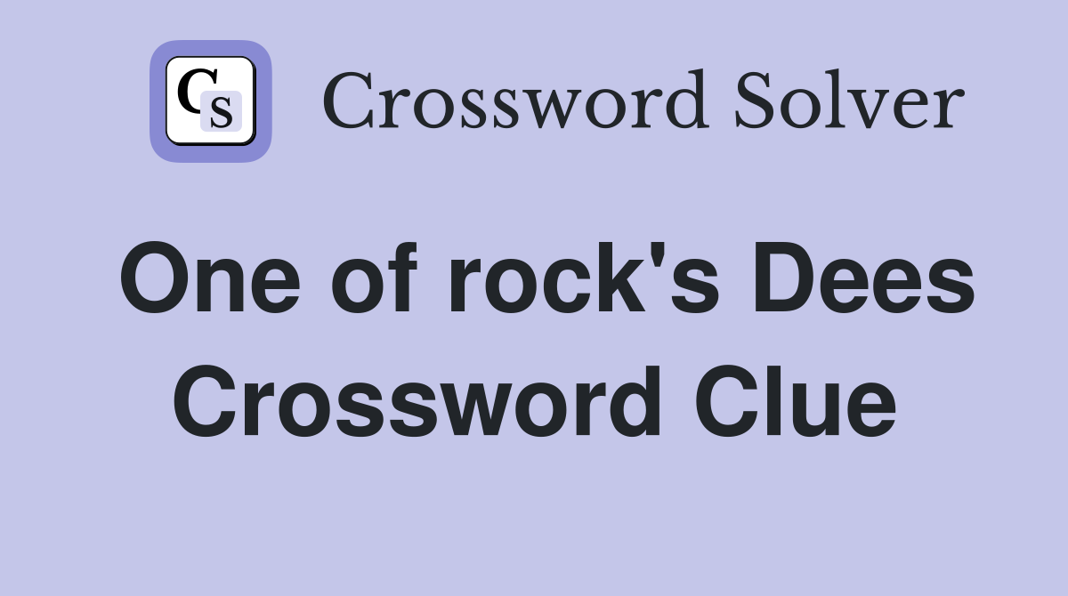 One of rock's Dees Crossword Clue