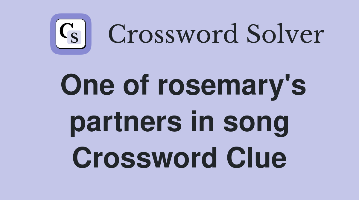 One of rosemary's partners in song Crossword Clue