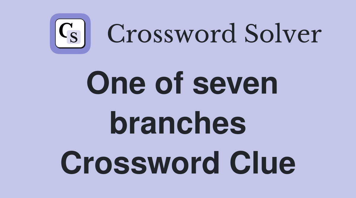 One of seven branches Crossword Clue