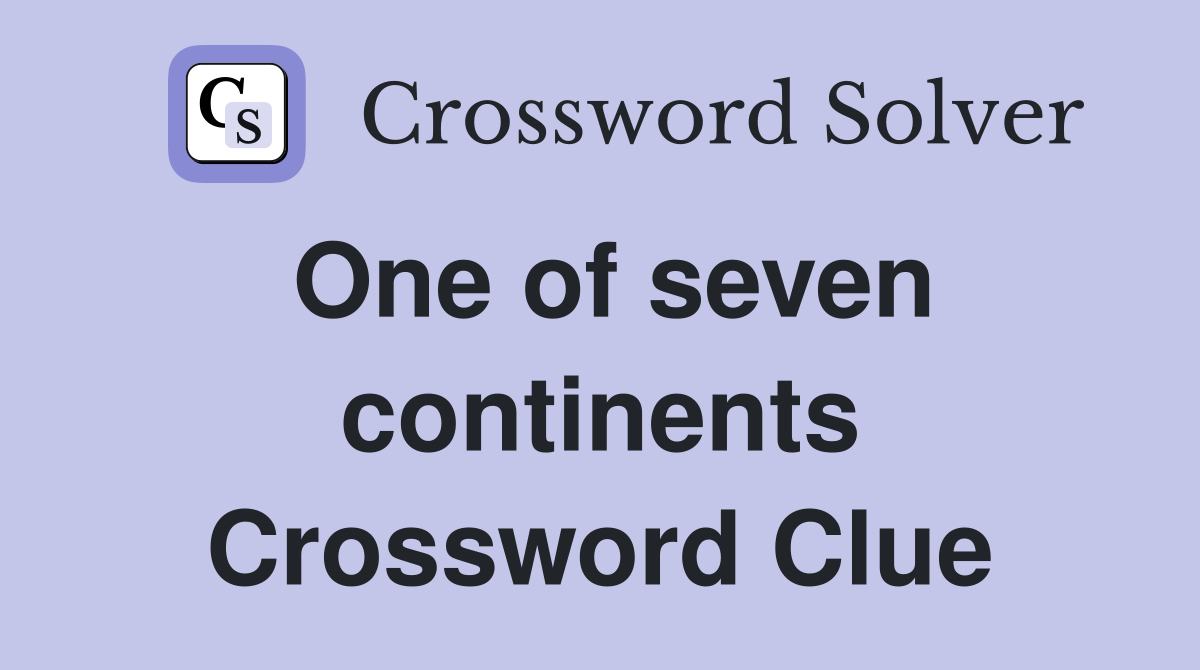 One of seven continents Crossword Clue