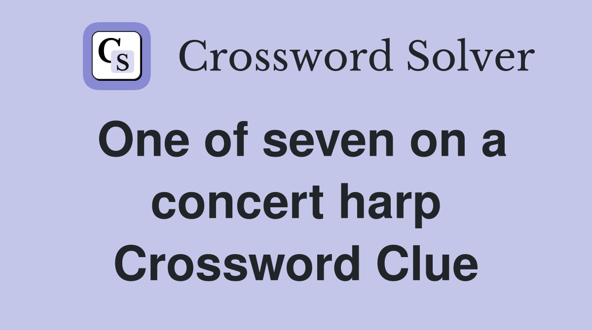 One of seven on a concert harp Crossword Clue