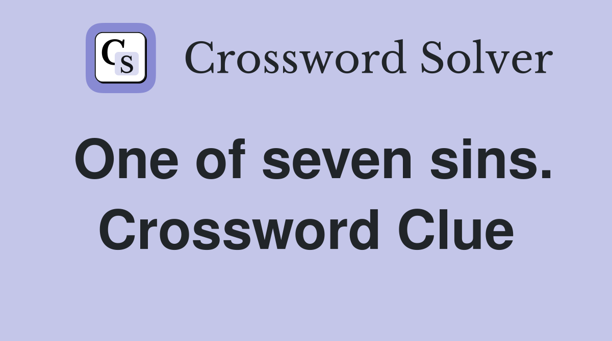 One of seven sins. Crossword Clue