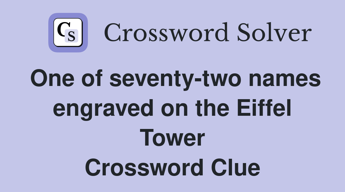 One of seventy-two names engraved on the Eiffel Tower Crossword Clue