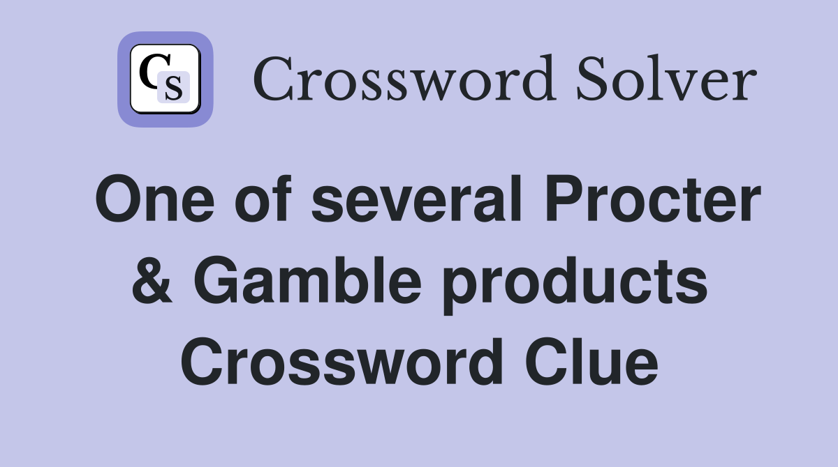 One of several Procter & Gamble products Crossword Clue