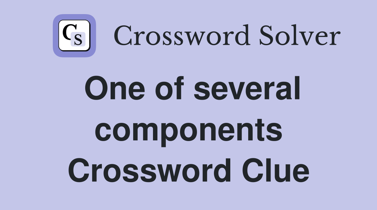 One of several components Crossword Clue