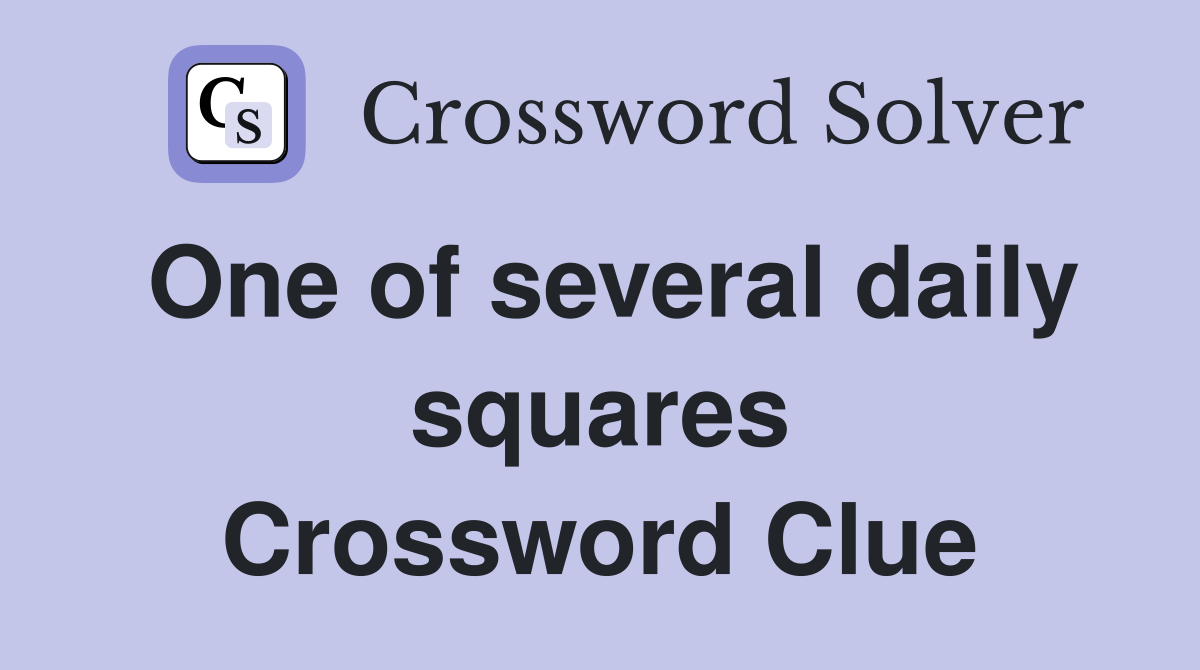One of several daily squares Crossword Clue