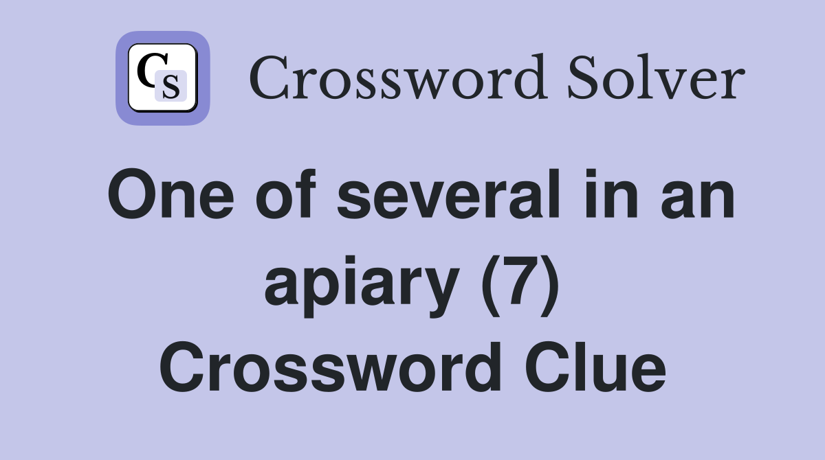 One of several in an apiary (7) Crossword Clue