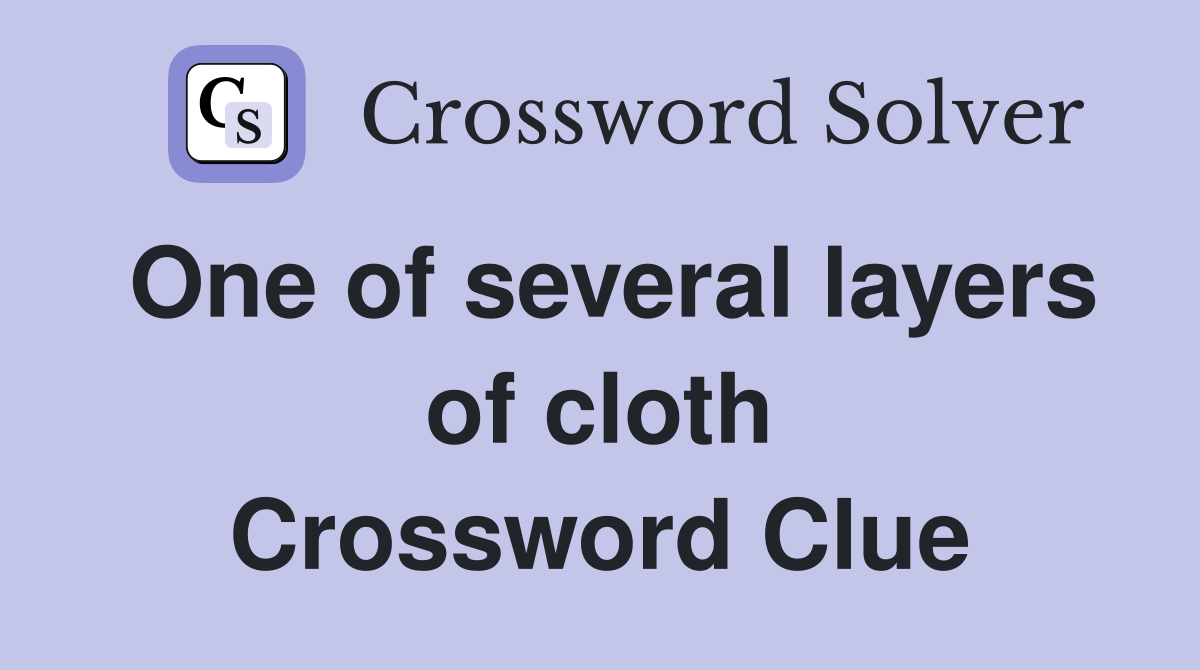 One of several layers of cloth Crossword Clue