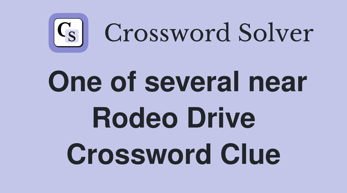 One of several near Rodeo Drive Crossword Clue