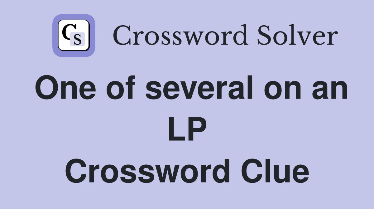 One of several on an LP Crossword Clue