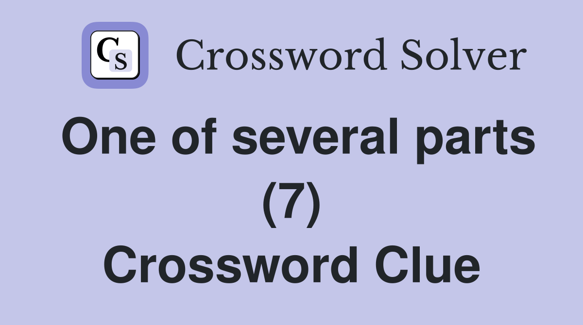 One of several parts (7) Crossword Clue