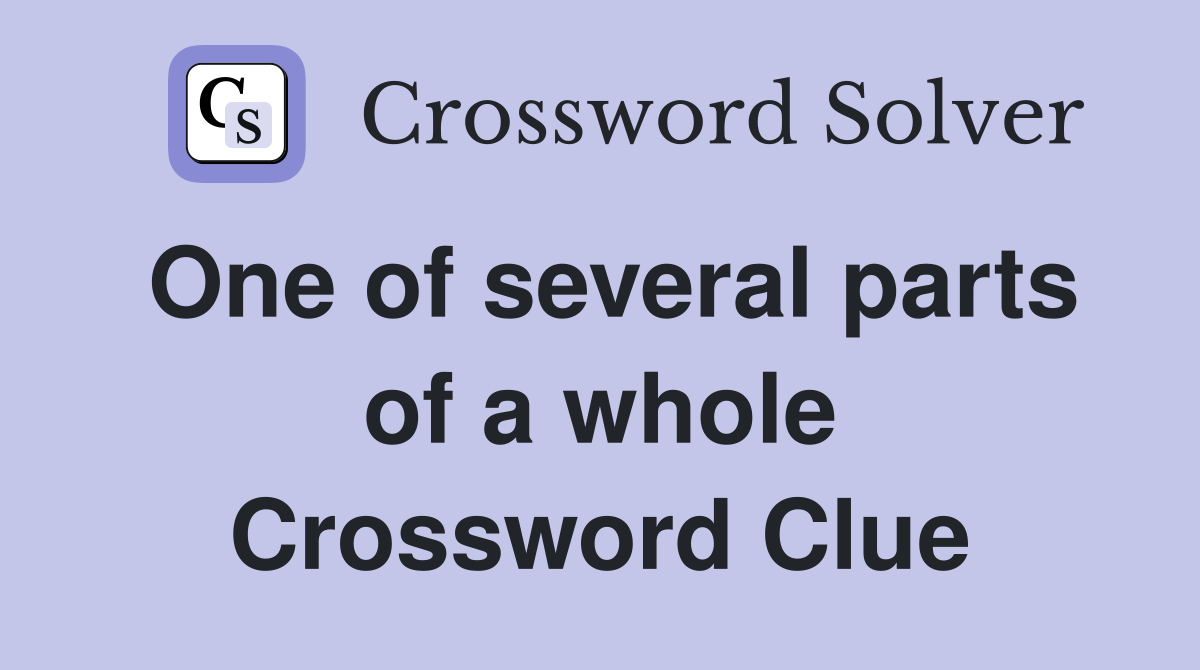 One of several parts of a whole Crossword Clue