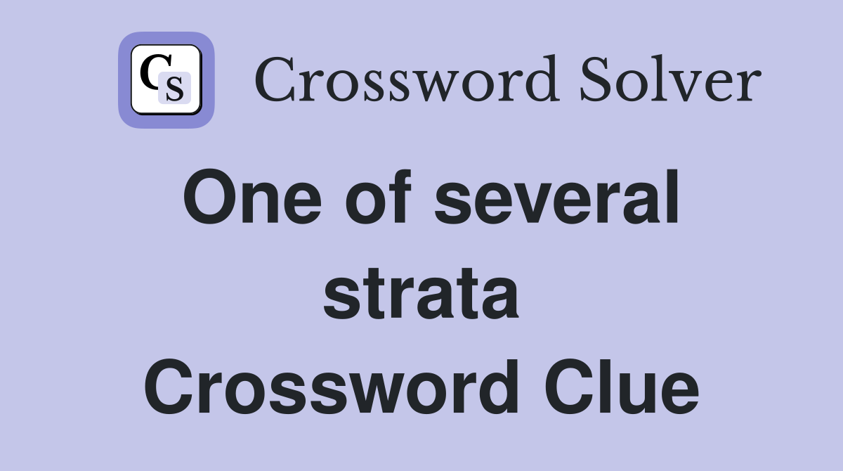 One of several strata Crossword Clue