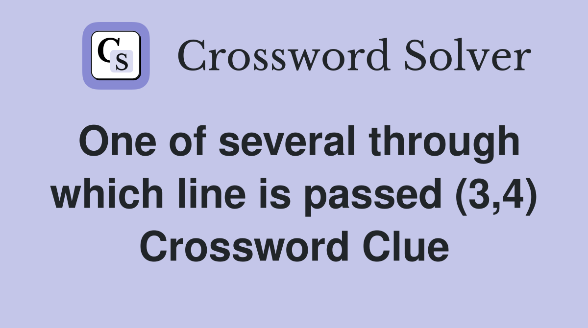 One of several through which line is passed (3,4) Crossword Clue