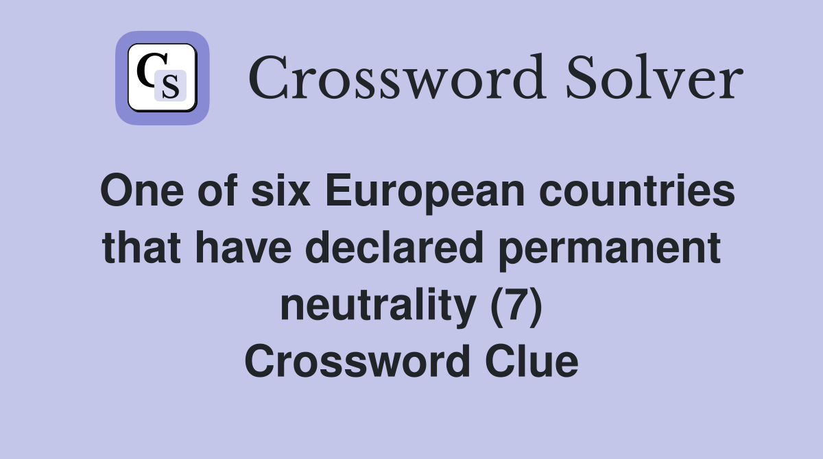 One of six European countries that have declared permanent neutrality (7) Crossword Clue