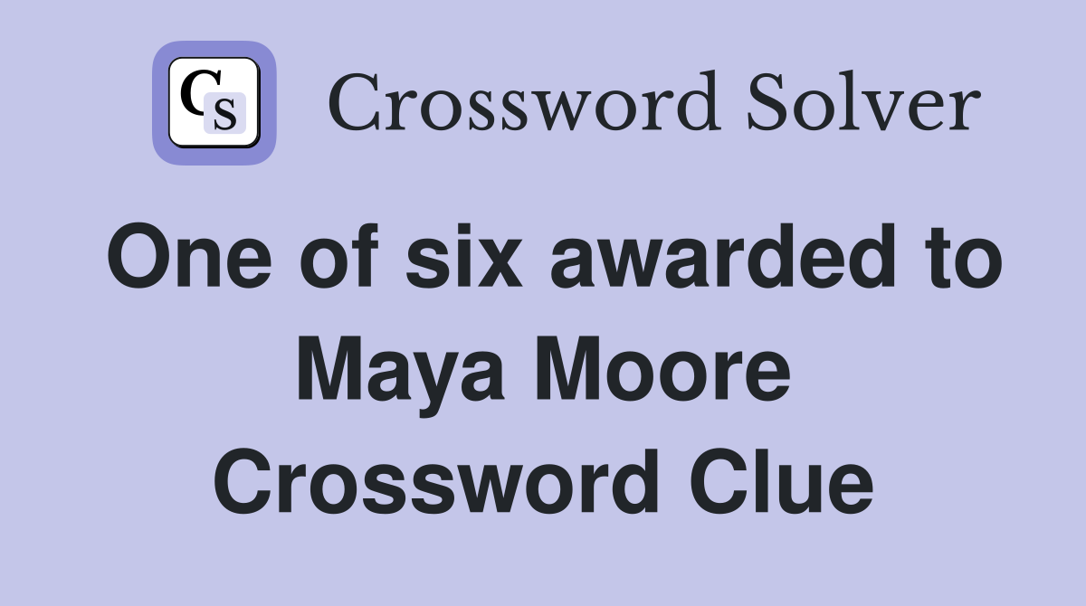 One of six awarded to Maya Moore Crossword Clue