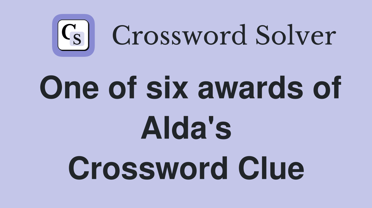 One of six awards of Alda's Crossword Clue