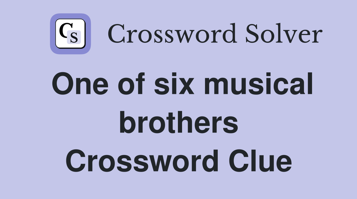 One of six musical brothers Crossword Clue
