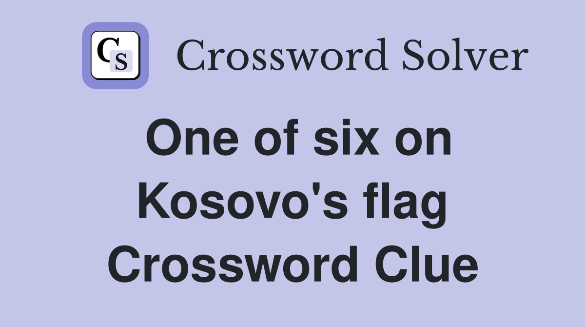 One of six on Kosovo's flag Crossword Clue
