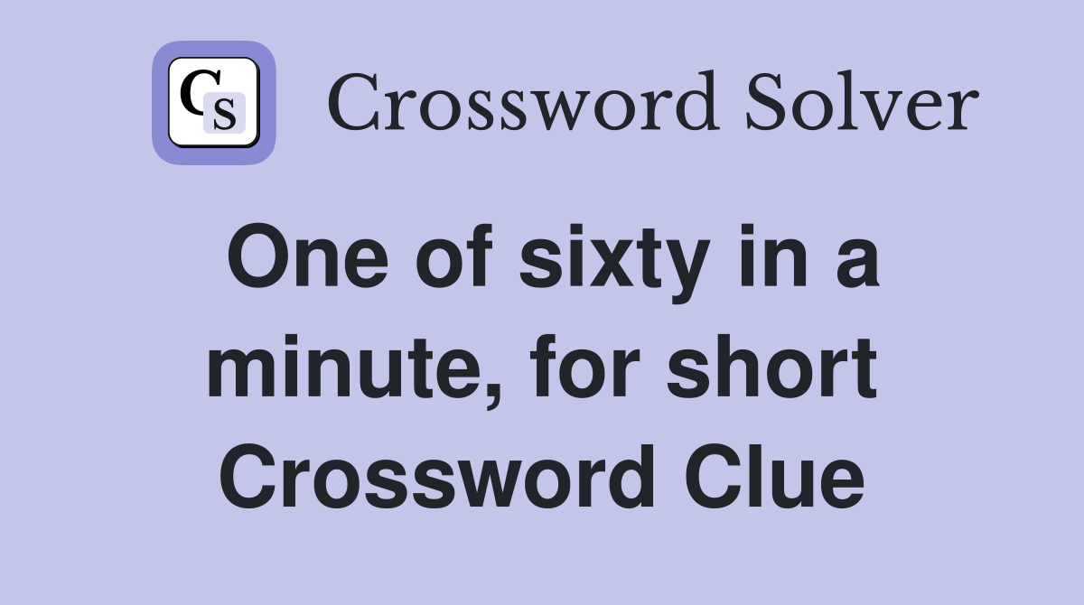 One of sixty in a minute, for short Crossword Clue