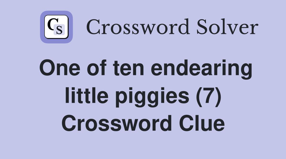 One of ten endearing little piggies (7) Crossword Clue