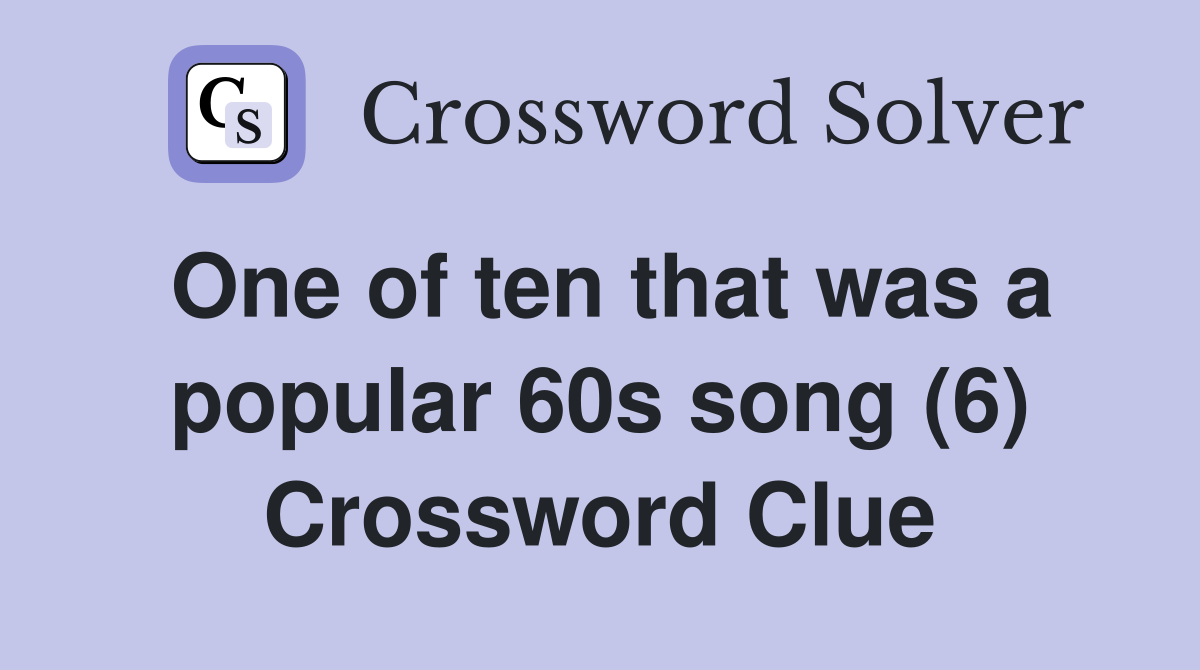 One of ten that was a popular 60s song (6) Crossword Clue