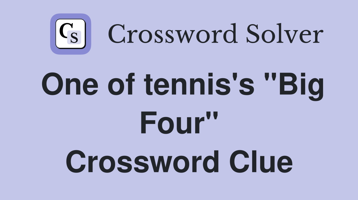 One of tennis's "Big Four" Crossword Clue