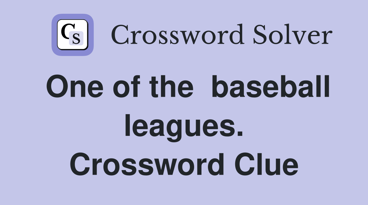 One of the  baseball leagues. Crossword Clue