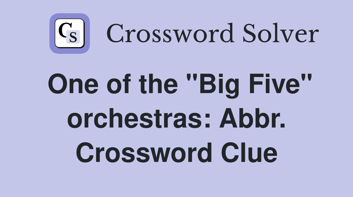 One of the "Big Five" orchestras: Abbr. Crossword Clue
