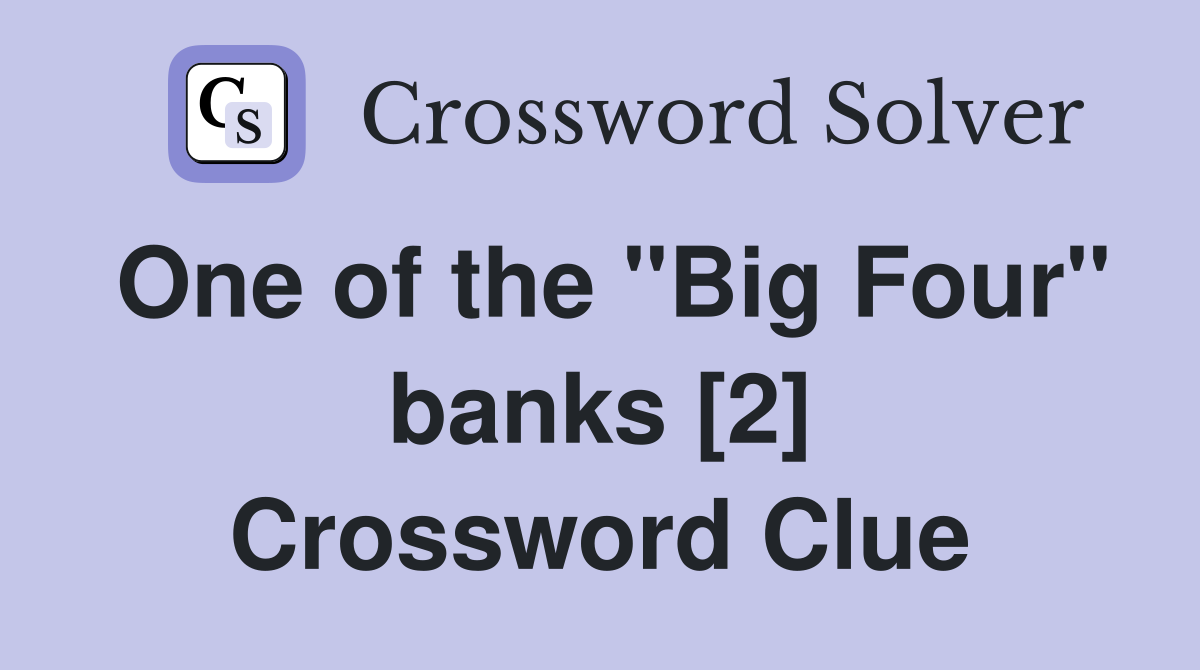 One of the "Big Four" banks [2] Crossword Clue